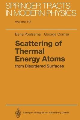Scattering of Thermal Energy Atoms: from Disordered Surfaces - Bene Poelsema,George Comsa - cover