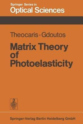 Matrix Theory of Photoelasticity - Pericles S. Theocaris,E.E. Gdoutos - cover
