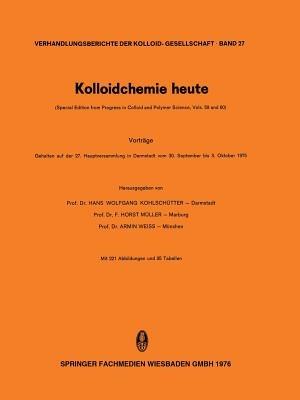 Kolloidchemie heute: Vorträge Gehalten auf der 27. Hauptversammlung in Darmstadt vom 30. September bis 3. Oktober 1975 - cover