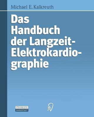 Das Handbuch der Langzeit-Elektrokardiographie - Michael E. Kalkreuth - cover