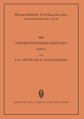 Die Staublungenerkrankungen: Bericht über die 3. Internationale Staublungen-Tagung des Staatsinstitutes für Staublungenforschung und Gewerbehygiene beim Hygiene-Institut der Westfälischen Wilhelms-Universität Münster/Westf. vom 29. bis 31. Oktober 1957 - cover