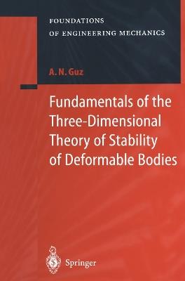 Fundamentals of the Three-Dimensional Theory of Stability of Deformable Bodies - A.N. Guz - cover