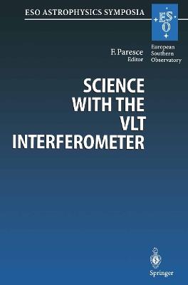 Science with the VLT Interferometer: Proceedings of the ESO Workshop Held at Garching, Germany, 18–21 June 1996 - cover
