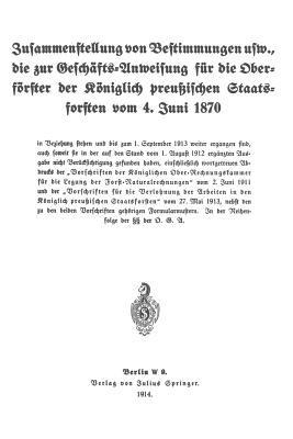 Zusammenstellung von Bestimmungen usw., die zur Geschäfts-Anweisung für die Oberförster der Königlich preußischen Staatsforsten vom 4. Juni 1870 - Koniglich-preussisches Staatsforstamt - cover