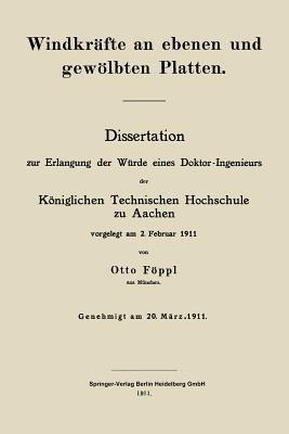 Windkräfte an ebenen und gewölbten Platten: Dissertation zur Erlangung der Würde eines Doktor-Ingenieurs der Königlichen Technischen Hochschule zu Aachen - Otto Föppl - cover