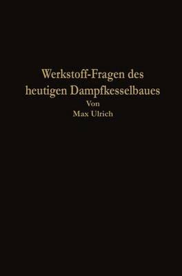 Werkstoff-Fragen des heutigen Dampfkesselbaues - Max Ulrich - cover