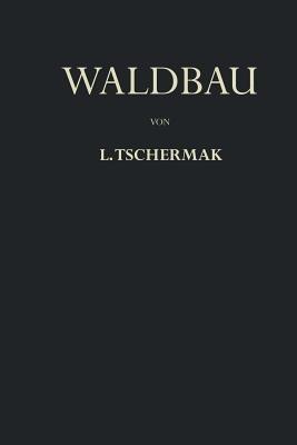 Waldbau auf Pflanzengeographisch-Ökologischer Grundlage - Leo Tschermak - cover