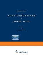 Uebersicht der Kunstgeschichte der Provinz Posen