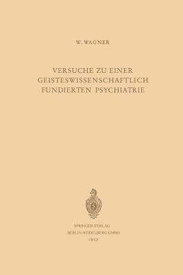 Versuche zu Einer Geisteswissenschaftlich Fundierten Psychiatrie - Werner Wagner - cover