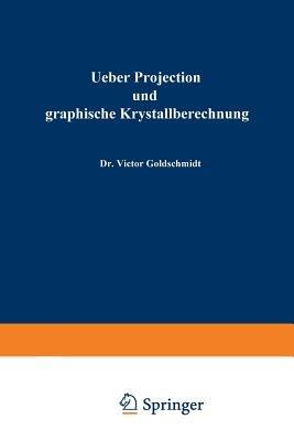 Ueber Projection und graphische Krystallberechnung - Victor Goldschmidt - cover