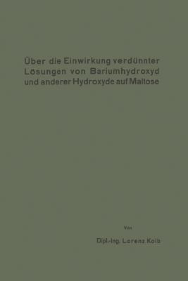 Über die Einwirkung verdünnter Lösungen von Bariumhydroxyd und anderer Hydroxyde auf Maltose - Lorenz Kolb - cover