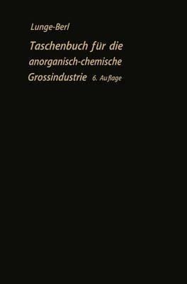 Taschenbuch für die anorganisch-chemische Großindustrie - Georg Lunge,Ernst Berl - cover