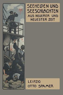 Seehelden und Seeschlachten in neuerer und neuester Zeit - Heinrich von Holleben - cover