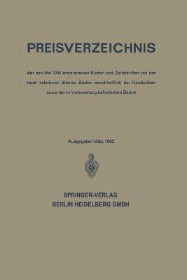Preisverzeichnis: der seit Mai 1945 erschienenen Bücher und Zeitschriften und der noch lieferbaren älteren Bücher einschließlich der Handbücher sowie der in Vorbereitung befindlichen Bücher - Springe Springer - cover