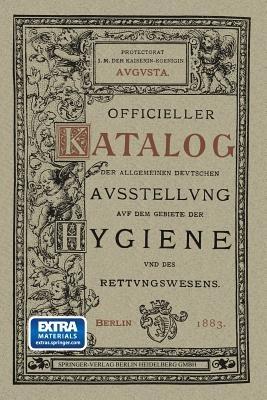 Officieller Katalog für die Allgemeine Deutsche Ausstellung auf dem Gebiete der Hygiene und des Rettungswesens: Berlin 1882/83 - cover