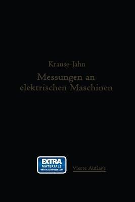 Messungen an elektrischen Maschinen: Apparate, Instrumente, Methoden, Schaltungen - Rudolf Krause,Georg Jahn - cover