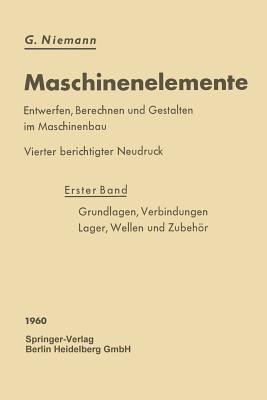 Maschinenelemente: Entwerfen, Berechnen und Gestalten im Maschinenbau. Ein Lehr- und Arbeitsbuch. Erster Band: Grundlagen, Verbindungen, Lager Wellen und Zubehör - Gustav Niemann,Hans Winter,Bernd-Robert Höhn - cover