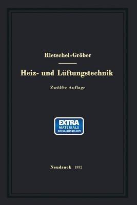 H. Rietschels Lehrbuch der Heiz- und Lüftungstechnik - Hermann Rietschel,Heinrich Gröber,Franz Bradtke - cover
