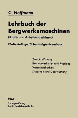 Lehrbuch der Bergwerksmaschinen: Kraft- und Arbeitsmaschinen - Carl Hoffmann - cover
