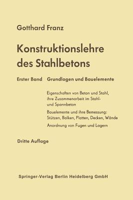 Konstruktionslehre des Stahlbetons: Erster Band: Grundlagen und Bauelemente - Gotthard Franz - cover