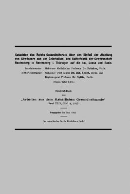 Gutachten des Reichs-Gesundheitsrats über den Einfluß der Ableitung von Abwässern aus der Chlorkalium- und Sulfatfabrik der Gewerkschaft Rastenberg in Rastenberg i. Thüringen auf die Ilm, Lossa und Saale - Karl Fränken,Hermann Keller,Oscar Spitta - cover