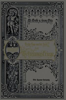 Grosse Tage aus der Zeit der Befreiungskriege: Gedenkbuch an die glorreiche Zeit von 1813 bis 1815 - Ed Grosse,Franz Otto - cover