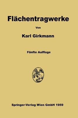 Fl?chentragwerke: Einf?hrung in die Elastostatik der Scheiben, Platten, Schalen und Faltwerke - Karl Girkmann - cover