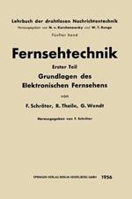 Fernsehtechnik: Erster Teil: Grundlagen des Elektronischen Fernsehens