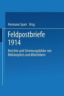 Feldpostbriefe 1914: Berichte und Stimmungsbilder von Mitkämpfern und Miterlebern - Hermann Sparr - cover