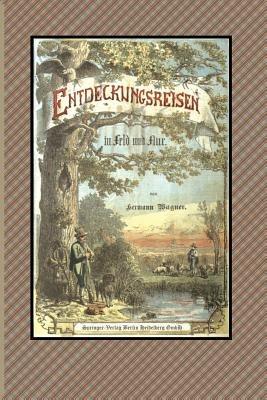 Entdeckungsreisen in Feld und Flur - Hermann Wagner - cover