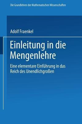 Einleitung in die Mengenlehre: Eine Elementare Einführung in das Reich des Unendlichgrossen - Adolf Fraenkel - cover