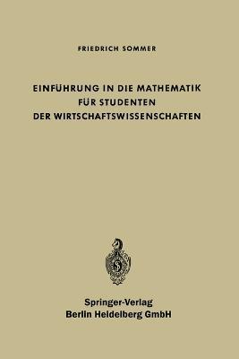 Einf?hrung in die Mathematik f?r Studenten der Wirtschaftswissenschaften - Friedrich Sommer - cover