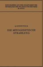 Die Mitogenetische Strahlung: Zugleich Zweiter Band der „Probleme der Zellteilung“