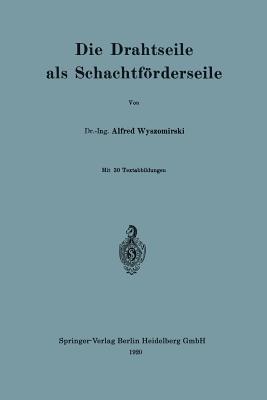 Die Drahtseile als Schachtförderseile - Alfred Wyszomirski - cover