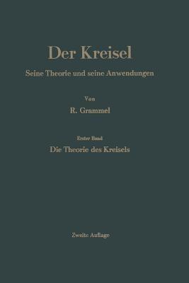 Der Kreisel: Seine Theorie und seine Anwendungen - Richard Grammel - cover