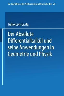 Der Absolute Differentialkalkül und seine Anwendungen in Geometrie und Physik - Tullio Levi-Civita,Aldabert Duschek - cover
