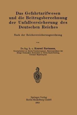 Das Gefahrtarifwesen und die Beitragsberechnung der Unfallversicherung des Deutschen Reiches: Nach der Reichsversicherungsordnung - Konrad Hartmann - cover