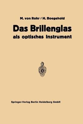 Das Brillenglas: Als Optisches Instrument - Moritz von Rohr,Hans Boegehold,Hans Hartinger - cover