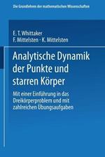 Analytische Dynamik der Punkte und Starren Körper: Mit Einer Einführung in das Dreikörperproblem und mit Zahlreichen Übungsaufgaben