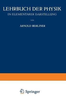 Lehrbuch der Physik: In Elementarer Darstellung - Arnold Berliner - cover