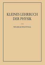 Kleines Lehrbuch der Physik ohne Anwendung höherer Mathematik