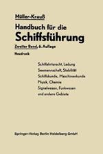 Handbuch für die Schiffsführung: Schiffahrtsrecht, Ladung, Seemannschaft, Stabilität Signal- und Funkwesen und andere Gebiete