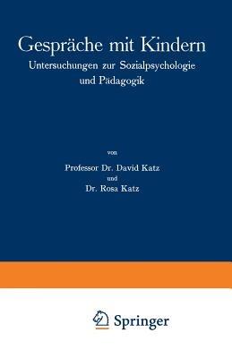 Gespräche mit Kindern: Untersuchungen zur Sozialpsychologie und Pädagogik - David Katz,Rosa Katz - cover