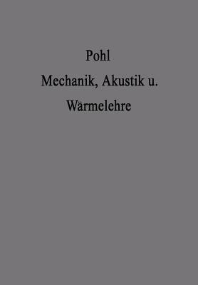 Einführung in die Mechanik Akustik und Wärmelehre - Robert Wichard Pohl - cover