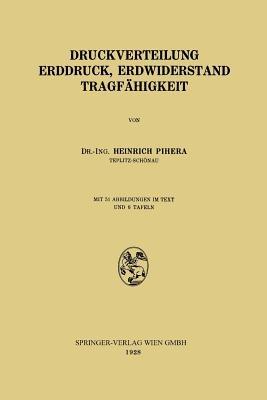 Druckverteilung Erddruck, Erdwiderstand Tragfähigkeit - Heinrich Pihera - cover