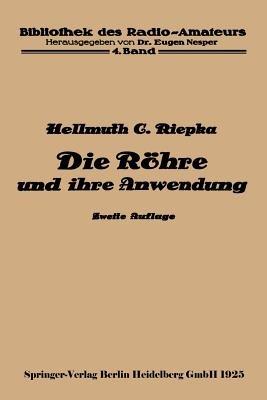 Die Röhre und ihre Anwendung - Hellmuth C. Riepka - cover