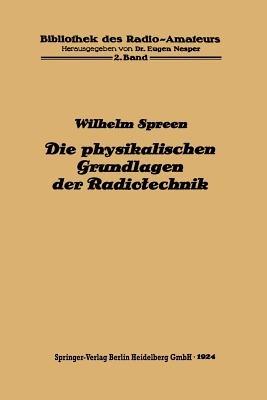 Die physikalischen Grundlagen der Radiotechnik mit besonderer Berücksichtigung der Empfangseinrichtungen - Wilhelm Spreen - cover