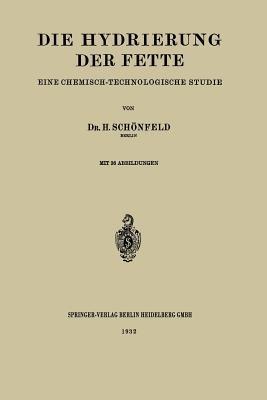 Die Hydrierung der Fette: Eine Chemisch-Technologische Studie - Heinrich Schönfeld - cover