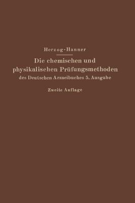 Die chemischen und physikalischen Prüfungsmethoden des Deutschen Arzneibuches 5. Ausgabe - Joseph Herzog,Adolf Hanner - cover
