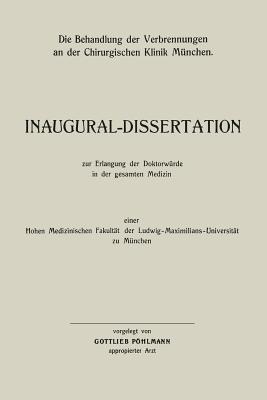 Die Behandlung der Verbrennungen an der Chirurgischen Klinik München: Inaugural-Dissertation - Gottlieb Pöhlmann - cover